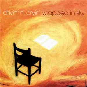 Drivin' N' Cryin' - Wrapped In Sky