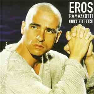 Eros Ramazzotti - Fuoco Nel Fuoco