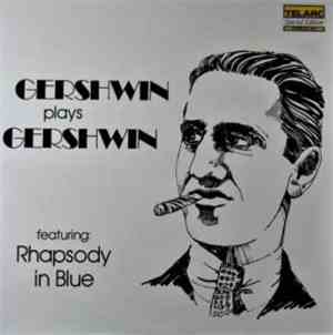 George Gershwin - Gershwin Plays Gershwin