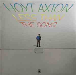 Hoyt Axton - Less Than The Song