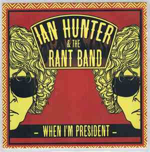 Ian Hunter & The Rant Band - When I'm President