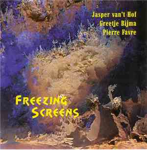 Jasper van't Hof, Greetje Bijma, Pierre Favre - Freezing Screens