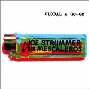 Joe Strummer & The Mescaleros - Global A Go-Go