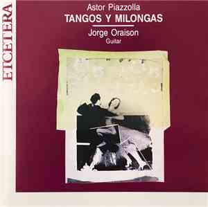 Jorge Oraisòn - Astor Piazzolla - Tangos Y Milongas