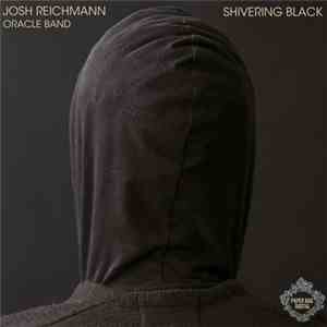 Josh Reichmann Oracle Band - Shivering Black