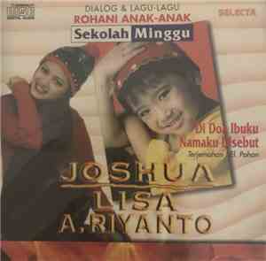 Joshua / Lisa A Riyanto - Dialog & Lagu-Lagu Rohani Anak-Anak Sekolah Mingg ...