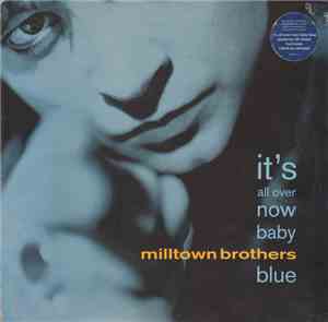 Milltown Brothers - It's All Over Now Baby Blue