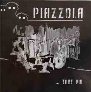 Piazzola - ... Tant Pis