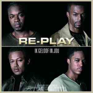 Re-Play - Ik Geloof In Jou