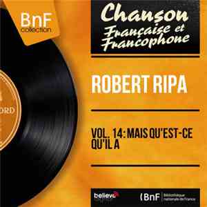 Robert Ripa - Vol. 14: Mais Qu'est-Ce Qu'il A