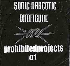 Sonic Narcotic, Dimfigure - Prohibited Projects 01 - Recorded At Hell