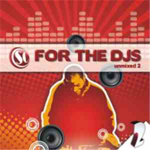Various - For The DJS Unmixed: 2