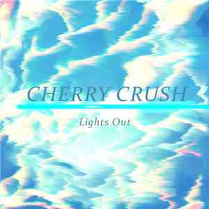 Cherry Crush - Lights Out