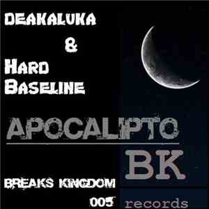 Deakaluka & Hard Baseline - Apocalipto