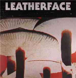 Leatherface - Mush