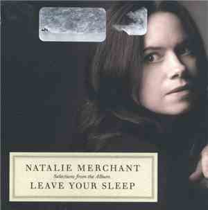 Natalie Merchant - (Selections From The Album) Leave Your Sleep
