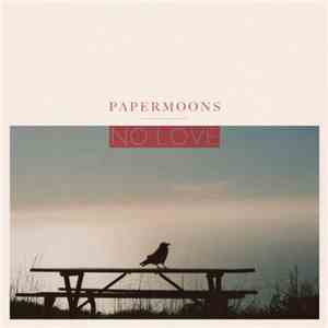 Papermoons - No Love