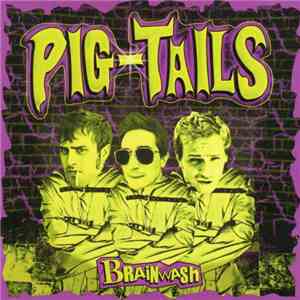 Pig-Tails - Brainwash