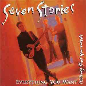 Seven Stories - Everything You Want (Nothing That You Need)
