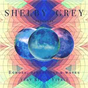 Shelby Grey Feat Ricco Vitali - Echoes, Dimensions & Waves