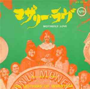 The Mothers Of Invention - Motherly Love / I Ain't Got No Heart
