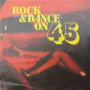 Various - Rock & Dance On 45