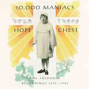 10,000 Maniacs - Hope Chest (The Fredonia Recordings 1982 - 1983)