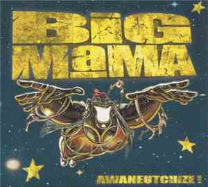 Big Mama  - Awaneutchize!