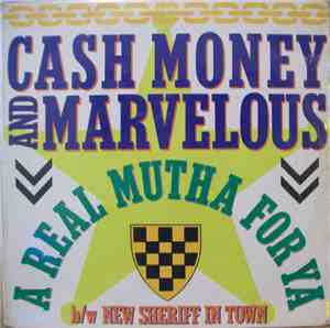 Cash Money And Marvelous - A Real Mutha For Ya / New Sheriff In Town