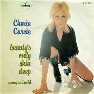 Cherie Currie - Beauty's Only Skin Deep / Young And Wild