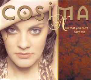 Cosima - Now That You Can't Have Me