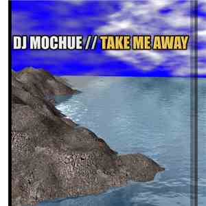 DJ Mochue - Take Me Away