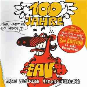EAV (Erste Allgemeine Verunsicherung) - 100 Jahre EAV...Ihr Habt Es So Gewo ...