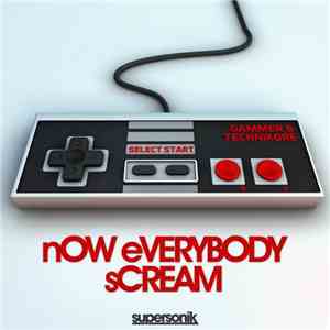 Gammer & Technikore - nOW eVERYBODY sCREAM