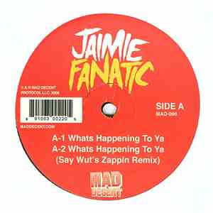 Jaimie Fanatic - Whats Happening To Ya