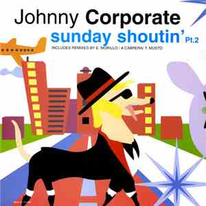 Johnny Corporate - Sunday Shoutin' Pt. 2