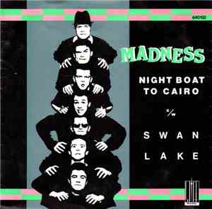 Madness - Night Boat To Cairo / Swan Lake