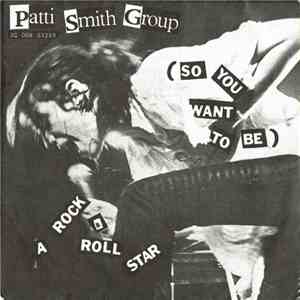 Patti Smith Group - So You Want To Be A Rock'n'Roll Star