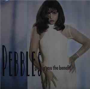 Pebbles - Giving You The Benefit