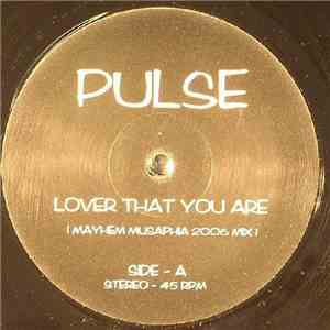 Pulse  - Lover That You Are (Mayhem Musaphia 2006 Mix)