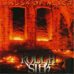 Rough Silk - Walls Of Never