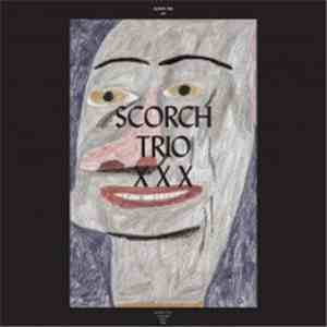Scorch Trio - XXX