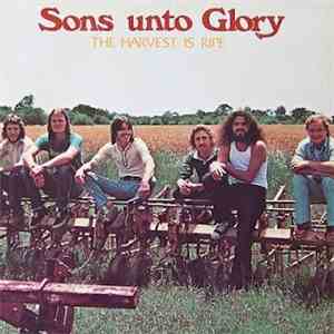Sons Unto Glory - The Harvest Is Ripe