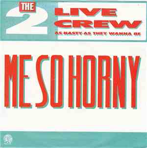 The 2 Live Crew - Me So Horny