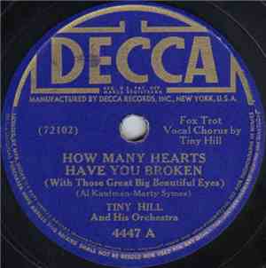 Tiny Hill And His Orchestra - How Many Hearts Have You Broken (With Those G ...