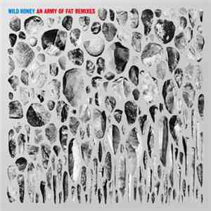 Wild Honey  - An Army of Fat Remixes