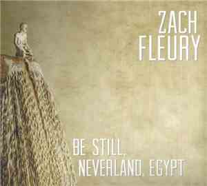 Zach Fleury - Be Still, Neverland, Egypt