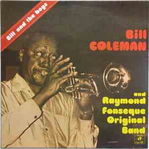 Bill Coleman  And Raymond Fonsèque Original Band - Bill And The Boys