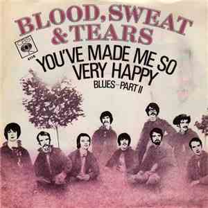 Blood, Sweat & Tears - You've Made Me So Very Happy / Blues - Part II