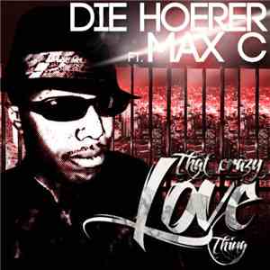 Die Hoerer Ft. Max C - The Crazy Love Thing